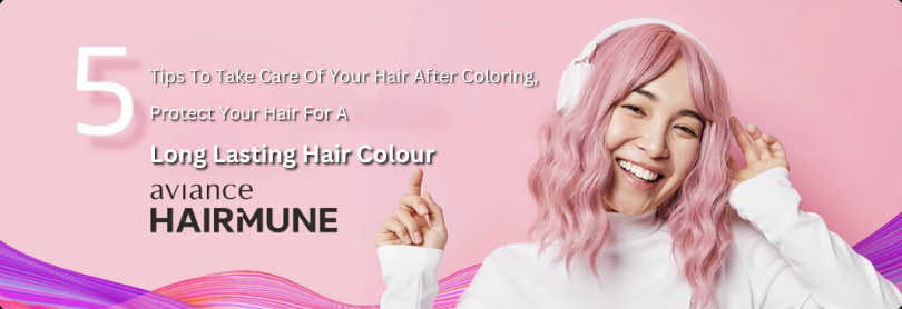 5 ways to take care of hair after coloring, protect your hair for a long lasting hair colour